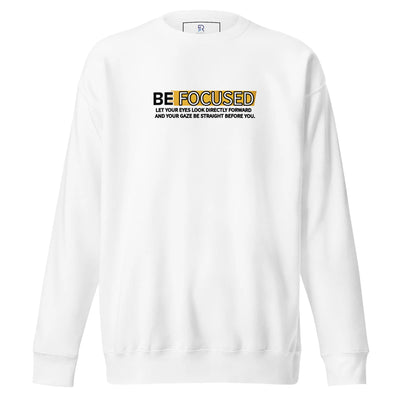Men's Premium White Sweatshirt - Be Focused