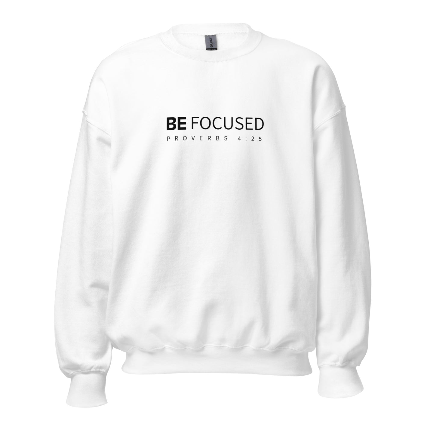 Men's Crew Neck White Sweatshirt - Be Focused Proverbs 4:25