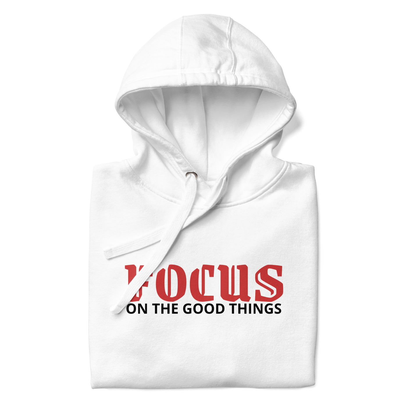 Women’s White Hoodie - Focus on the Good Things